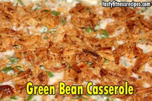Green Bean Casserole: The Best Green Bean Casserole Recipe