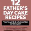12 Father’s Day Cake Recipes That Make The Celebration Extra Sweet