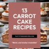 13 Carrot Cake Recipes That Are Moist, And Totally Irresistible